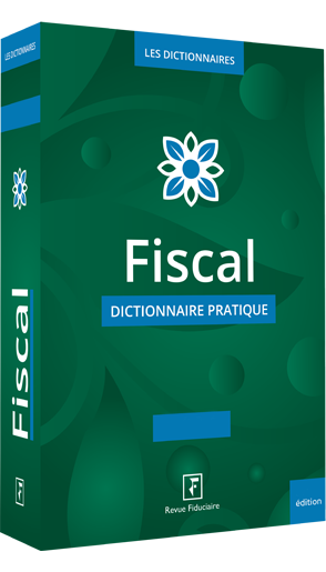 Fiscal – dictionnaire pratique